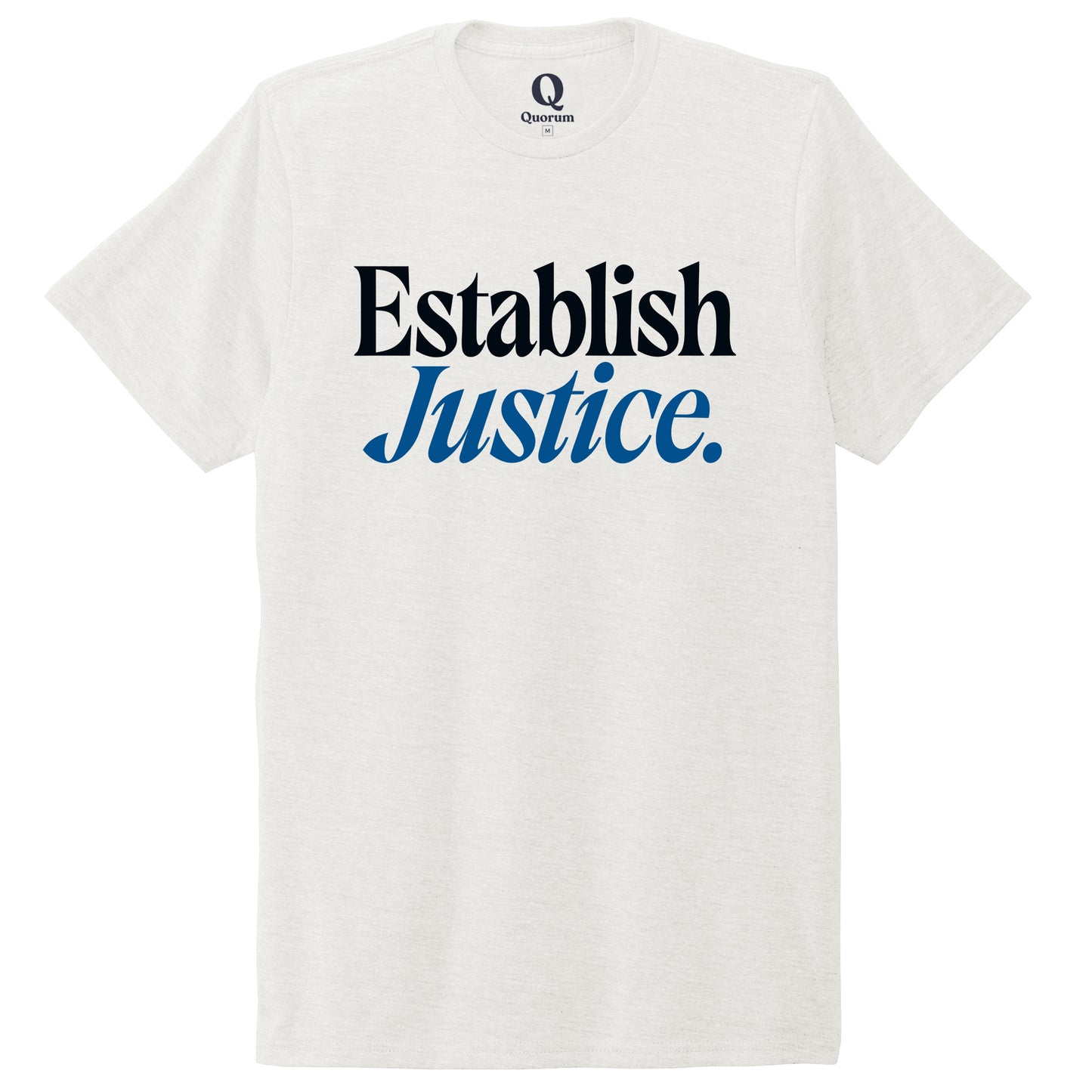 "Establish Justice." Quorum Unisex Tri-Blend Tee front print in Fairly White