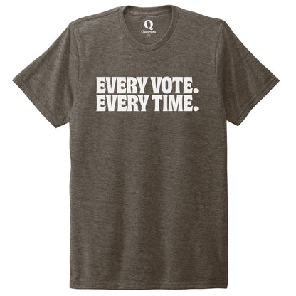 "Every Vote. Every Time." Quorum Unisex Tri-Blend Tee editorial print in Earthy Brown