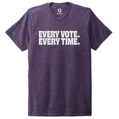 "Every Vote. Every Time." Quorum Unisex Tri-Blend Tee editorial print in Huckleberry