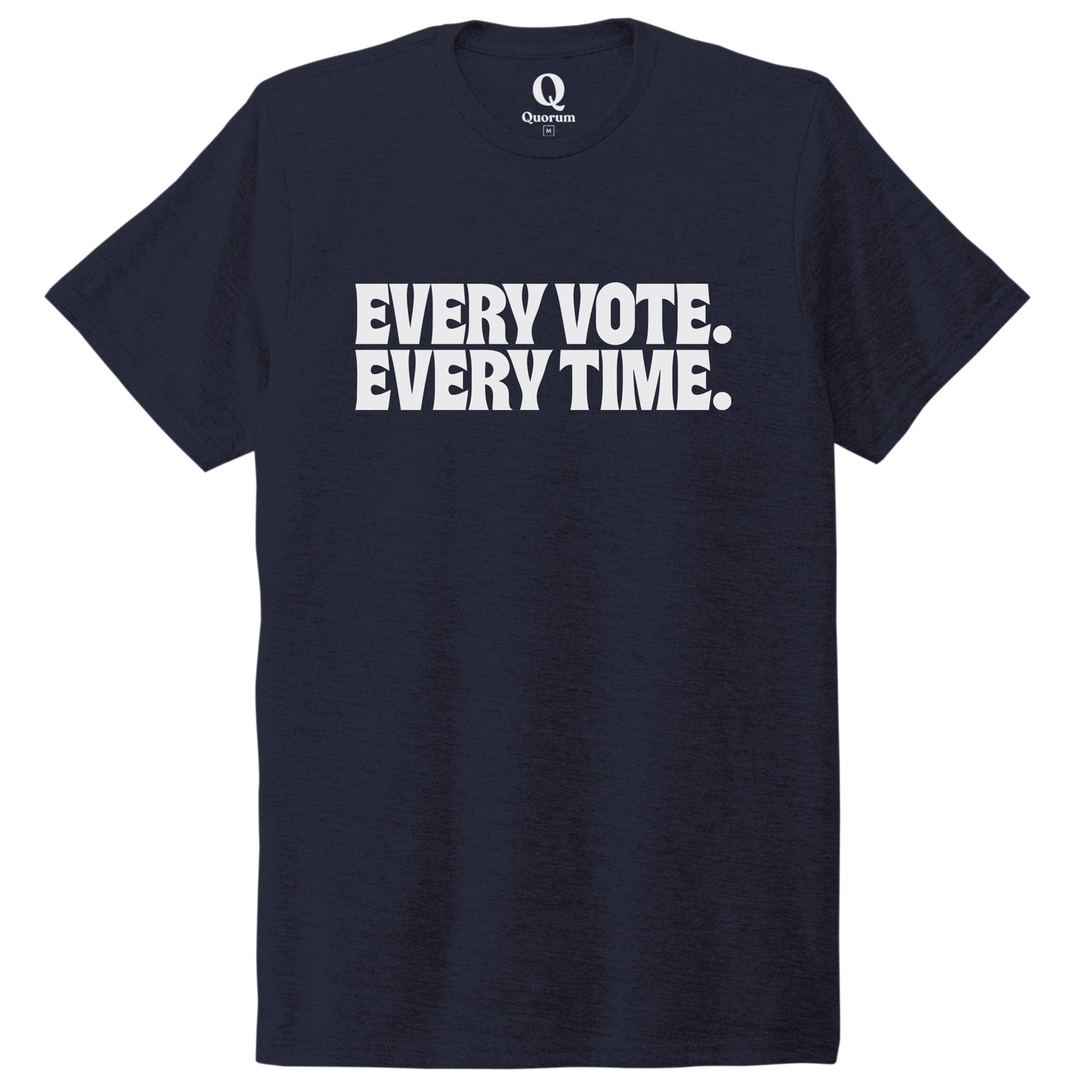 "Every Vote. Every Time." Quorum Unisex Tri-Blend Tee editorial print in Night Sky Navy