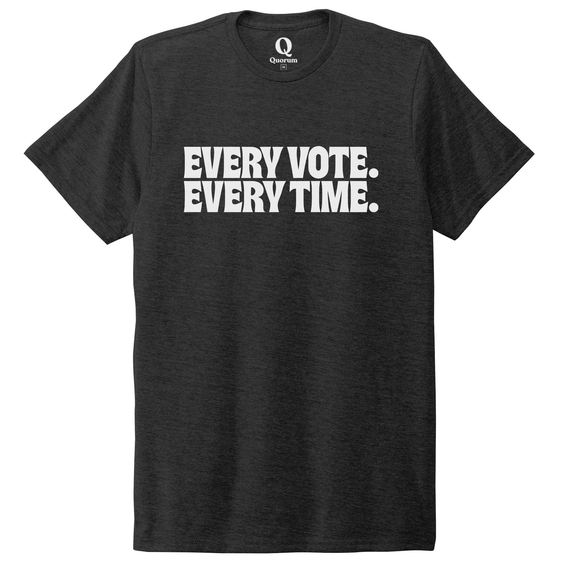 "Every Vote. Every Time." Quorum Unisex Tri-Blend Tee editorial print in Space Black