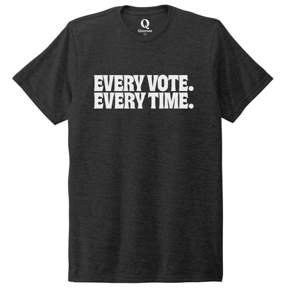 "Every Vote. Every Time." Quorum Unisex Tri-Blend Tee editorial print in Space Black