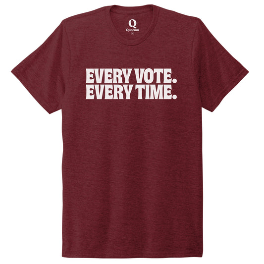 "Every Vote. Every Time." Quorum Unisex Tri-Blend Tee editorial print in Vino Red