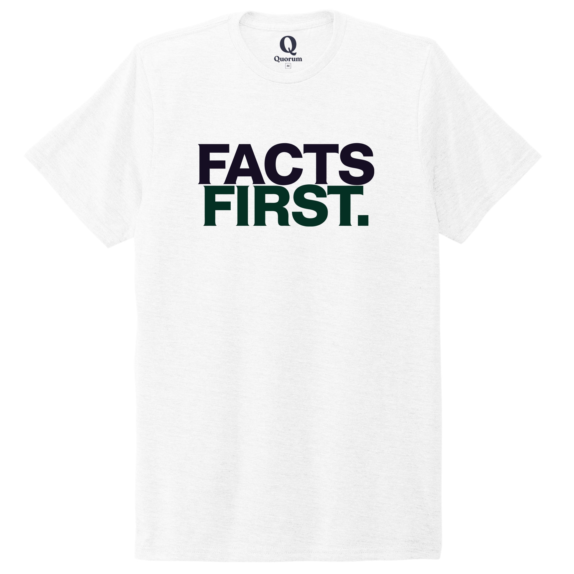 "Facts First." Quorum Unisex Tri-Blend Tee front print in Bright White