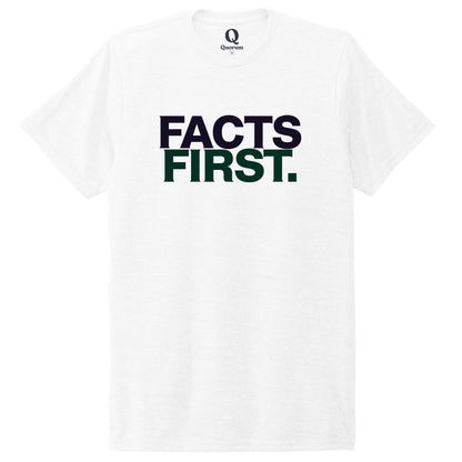"Facts First." Quorum Unisex Tri-Blend Tee front print in Bright White