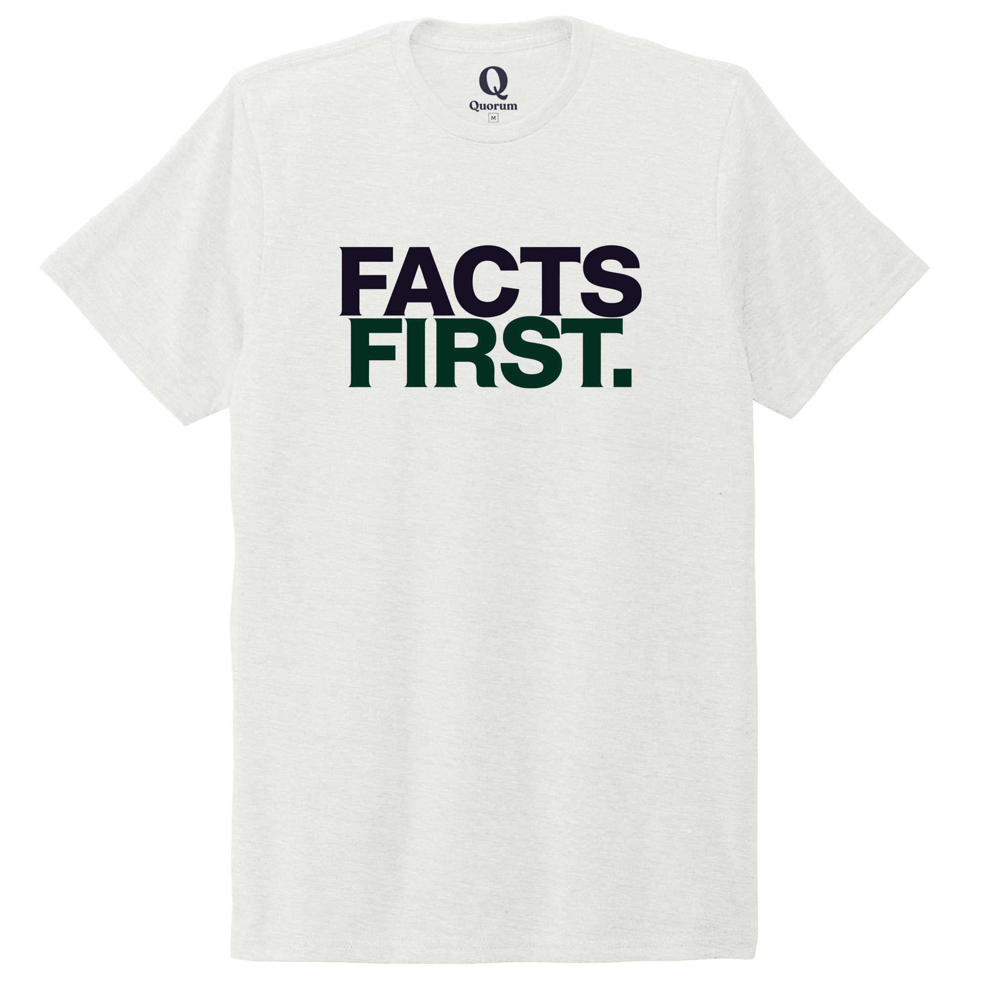 "Facts First." Quorum Unisex Tri-Blend Tee front print in Fairly White