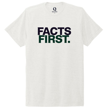 "Facts First." Quorum Unisex Tri-Blend Tee front print in Fairly White