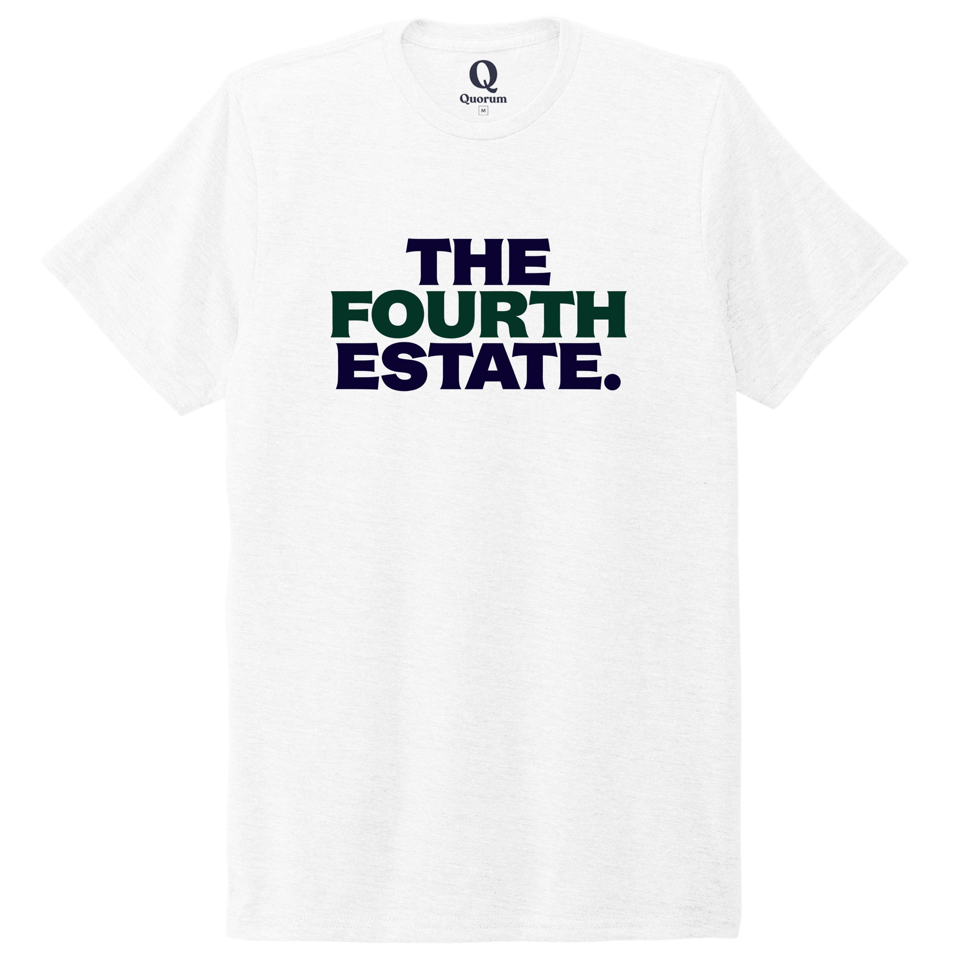 "The Fourth Estate." Quorum Unisex Tri-Blend Tee front print in Bright White