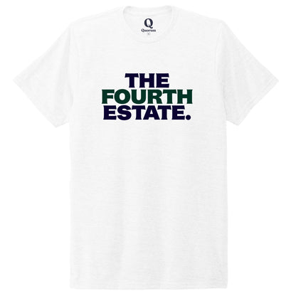 "The Fourth Estate." Quorum Unisex Tri-Blend Tee front print in Bright White