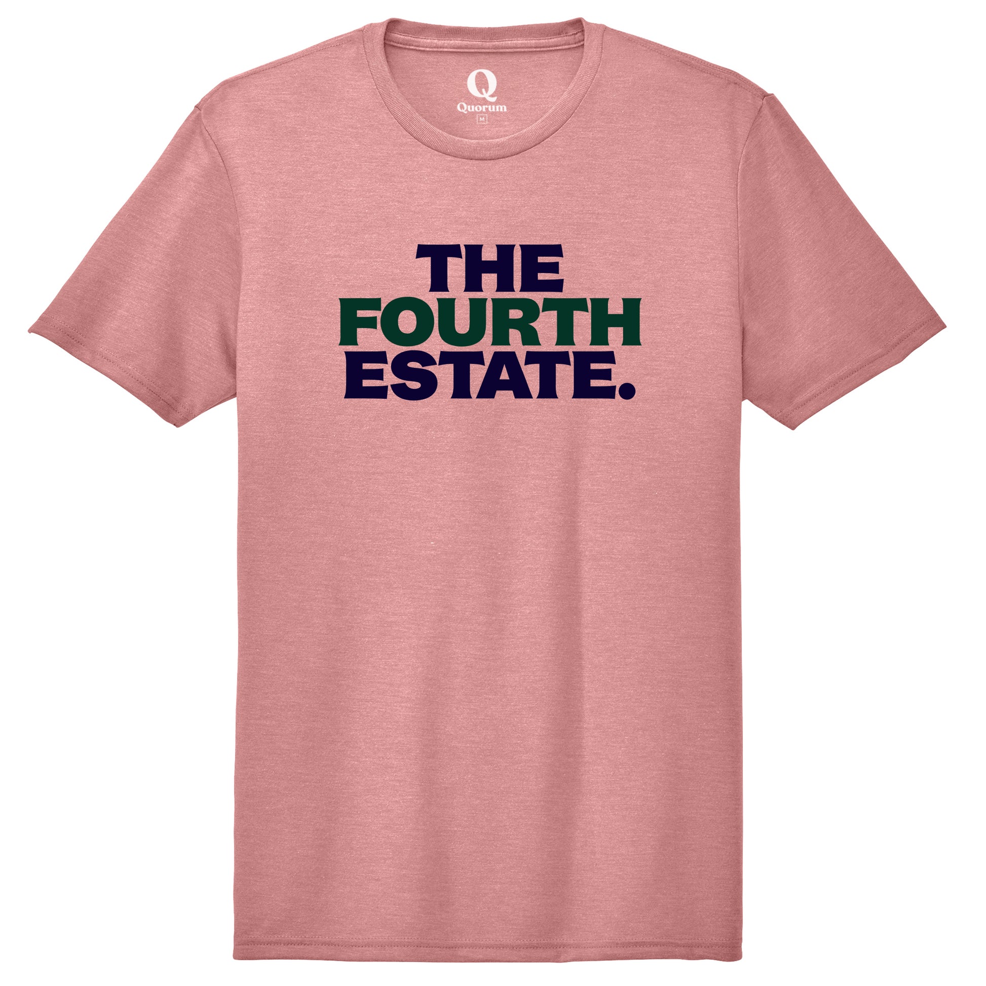 "The Fourth Estate." Quorum Unisex Tri-Blend Tee front print in Vintage Rose