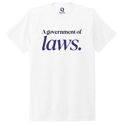 "A government of laws." Quorum Unisex Tri-Blend Tee front print in Bright White