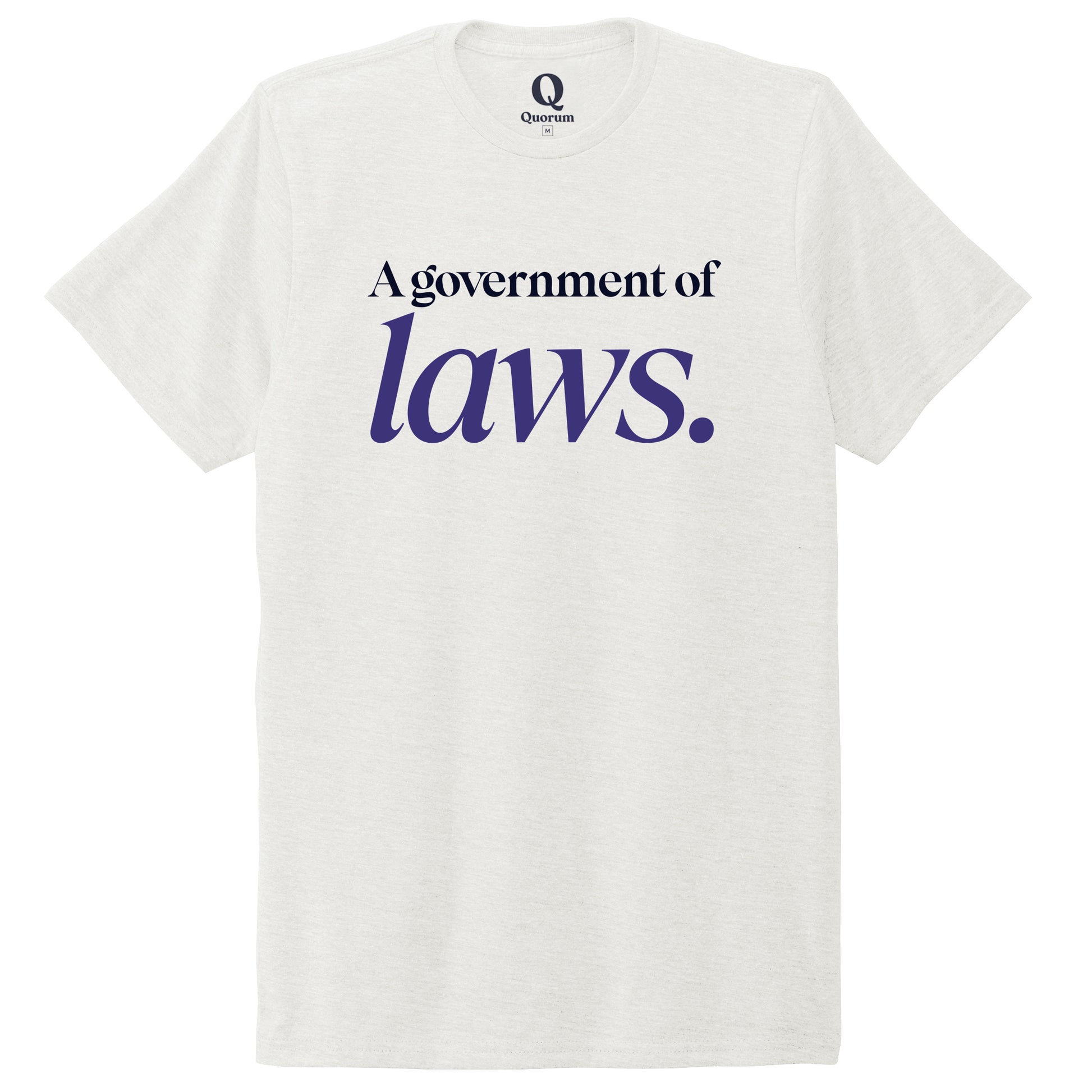 "A government of laws." Quorum Unisex Tri-Blend Tee front print in Fairly White