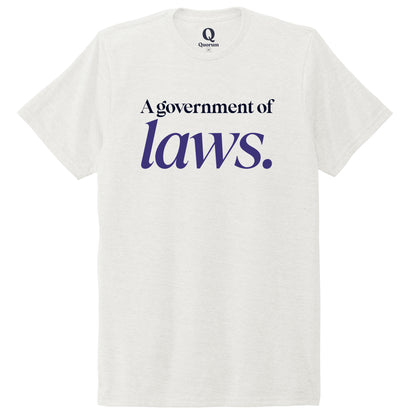 "A government of laws." Quorum Unisex Tri-Blend Tee front print in Fairly White