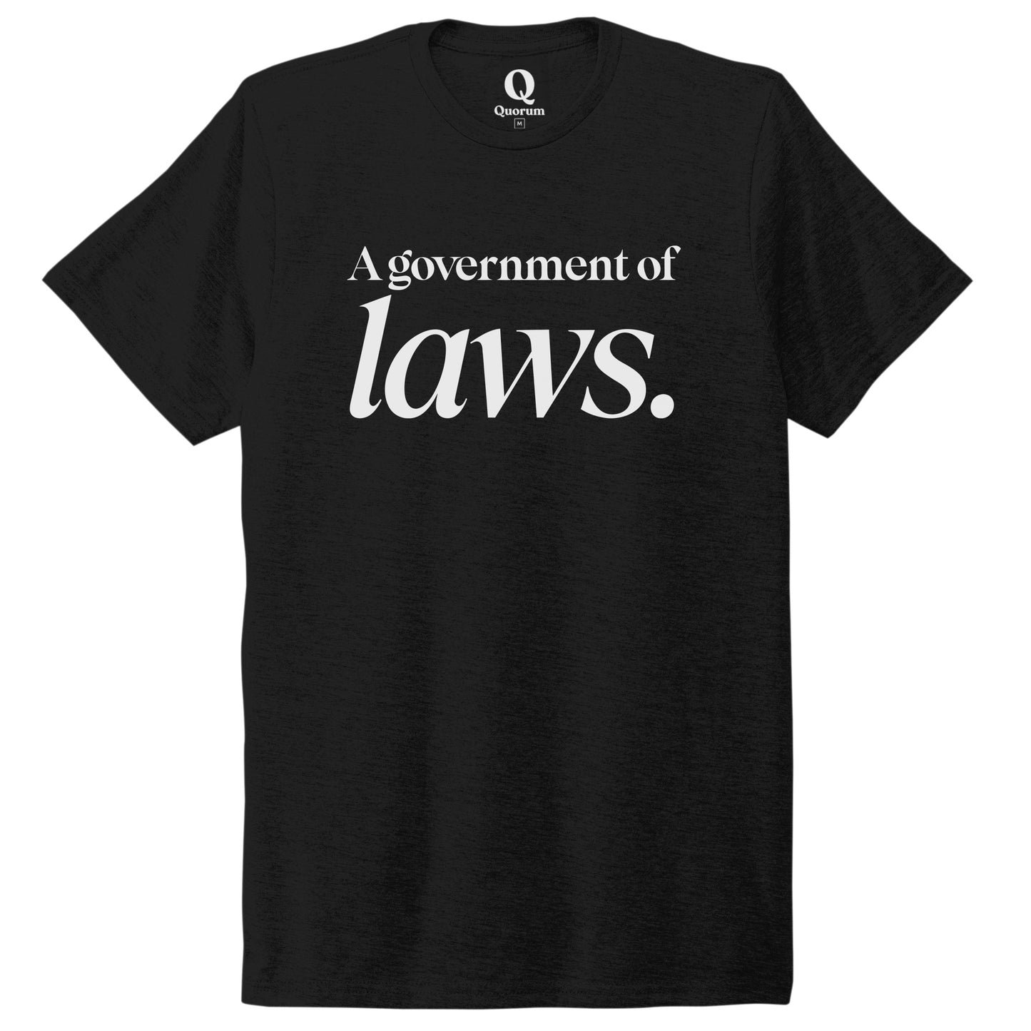 "A government of laws." Quorum Unisex Tri-Blend Tee editorial print in Deep Black