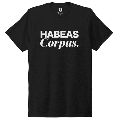"Habeas Corpus." Quorum Unisex Tri-Blend Tee editorial print in Deep Black