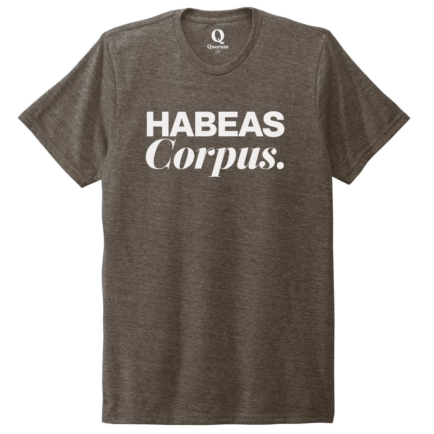 "Habeas Corpus." Quorum Unisex Tri-Blend Tee editorial print in Earthy Brown