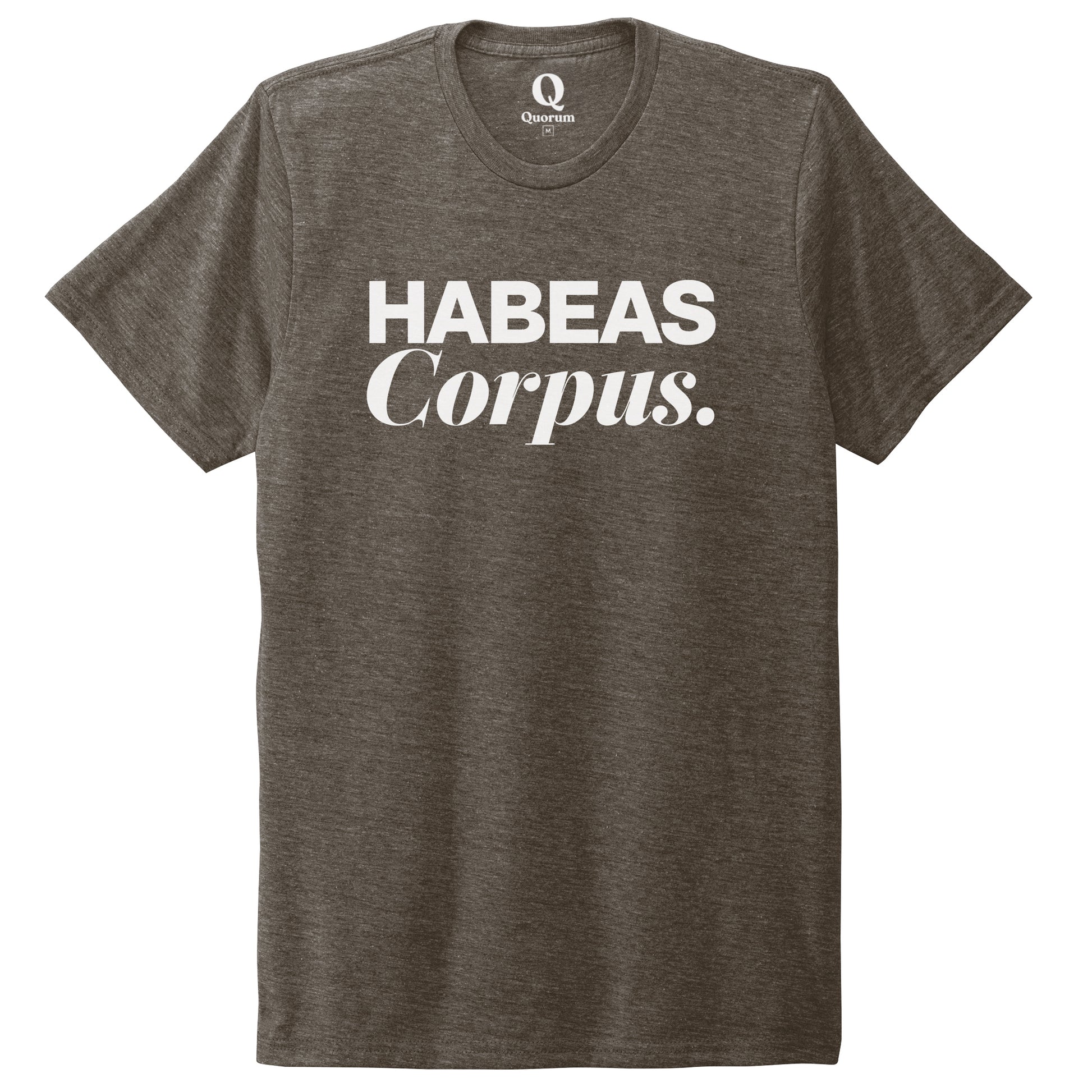 "Habeas Corpus." Quorum Unisex Tri-Blend Tee editorial print in Earthy Brown