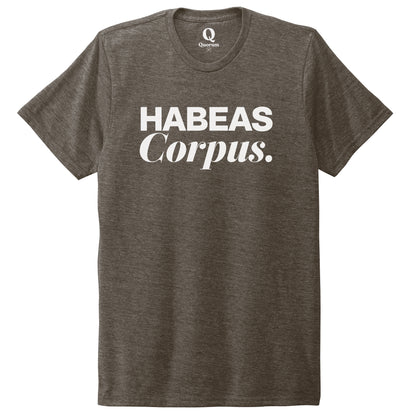 "Habeas Corpus." Quorum Unisex Tri-Blend Tee editorial print in Earthy Brown