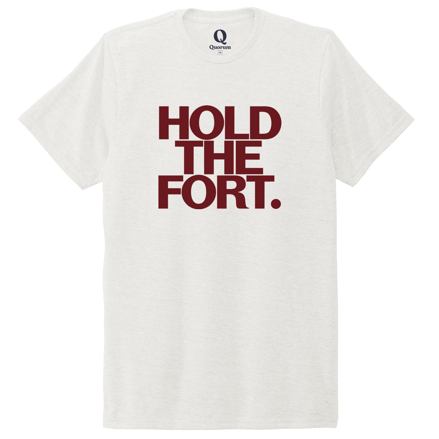 "Hold the Fort." Quorum Unisex Tri-Blend Tee front print in Fairly White