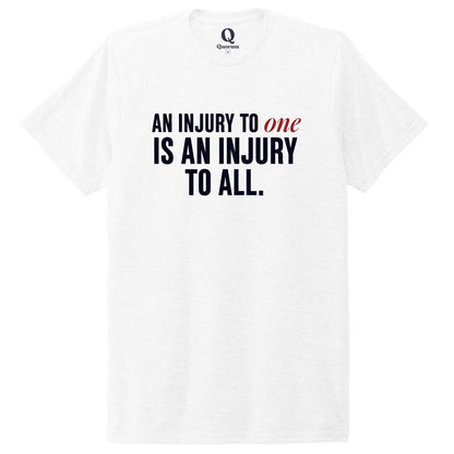 "An injury to one is an injury to all." Quorum Unisex Tri-Blend Tee front print in Bright White