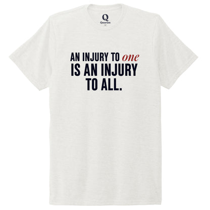 "An injury to one is an injury to all." Quorum Unisex Tri-Blend Tee front print in Fairly White