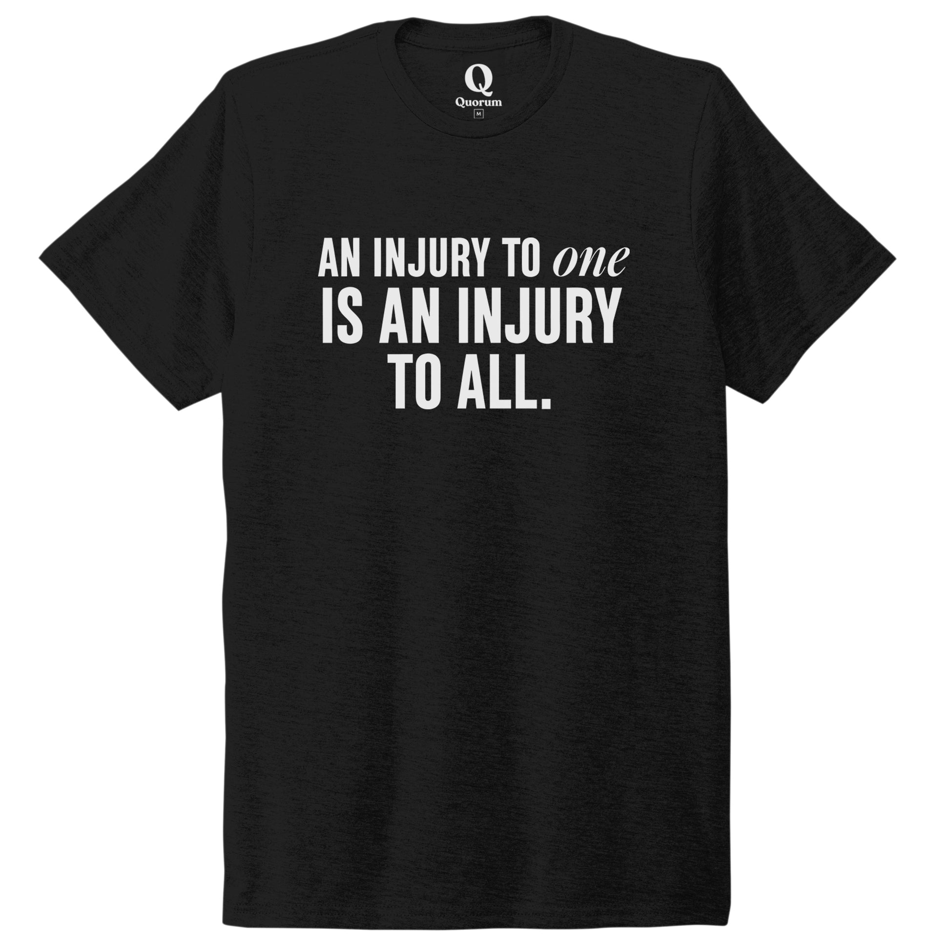 "An injury to one is an injury to all." Quorum Unisex Tri-Blend Tee editorial print in Deep Black