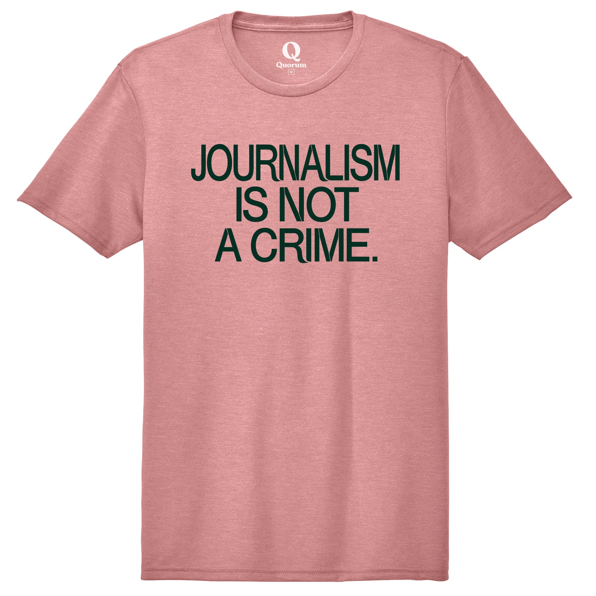 "Journalism is not a crime." Quorum Unisex Tri-Blend Tee front print in Vintage Rose