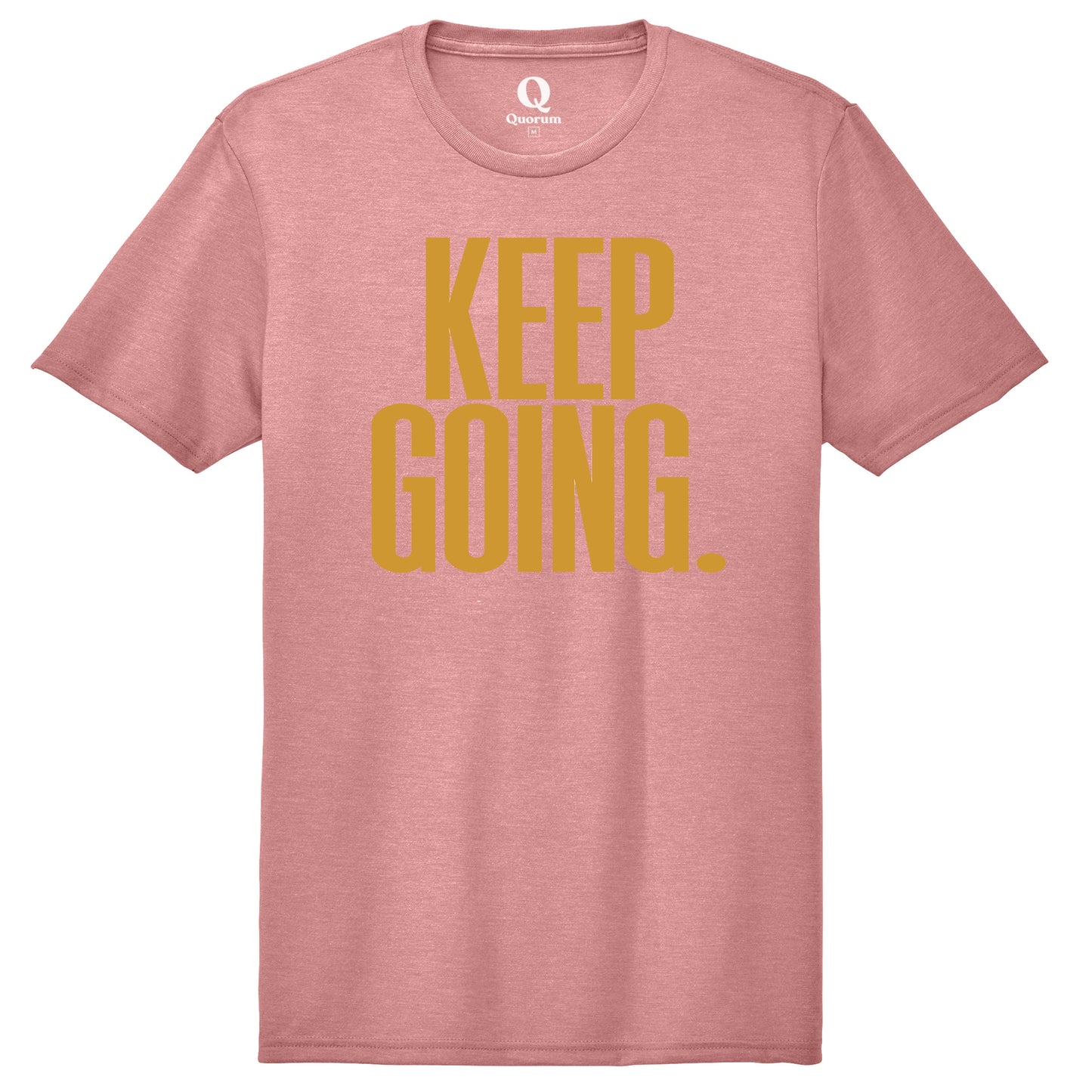 "Keep Going." Quorum Unisex Tri-Blend Tee front print in Vintage Rose