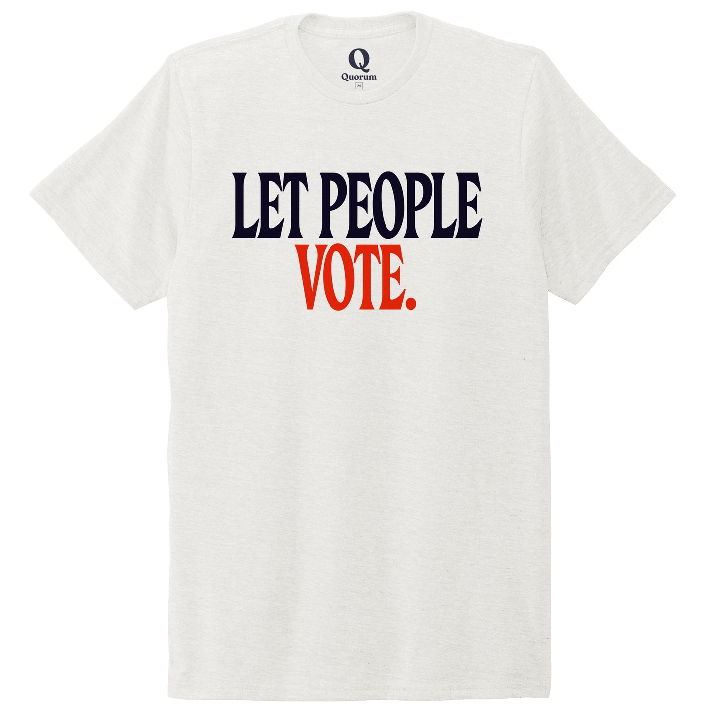 "Let People Vote." Quorum Unisex Tri-Blend Tee front print in Fairly White