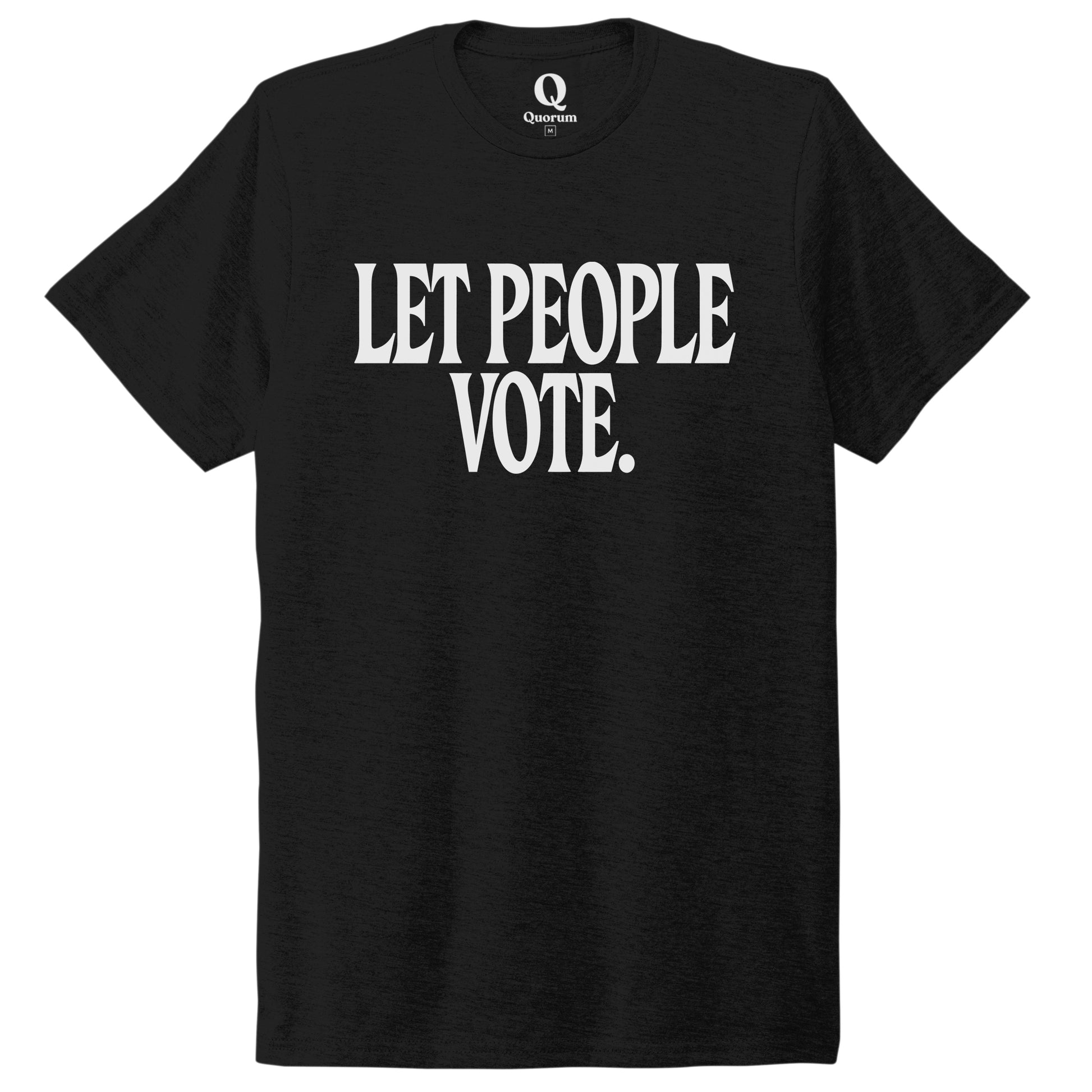 "Let People Vote." Quorum Unisex Tri-Blend Tee editorial print in Deep Black