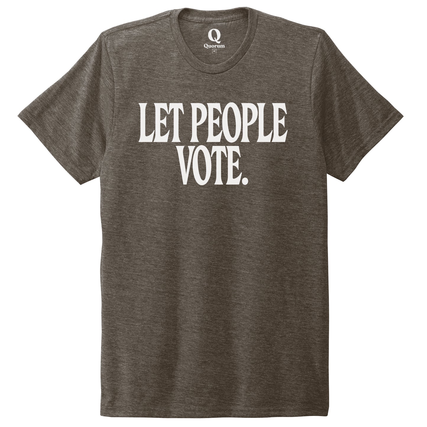 "Let People Vote." Quorum Unisex Tri-Blend Tee editorial print in Earthy Brown