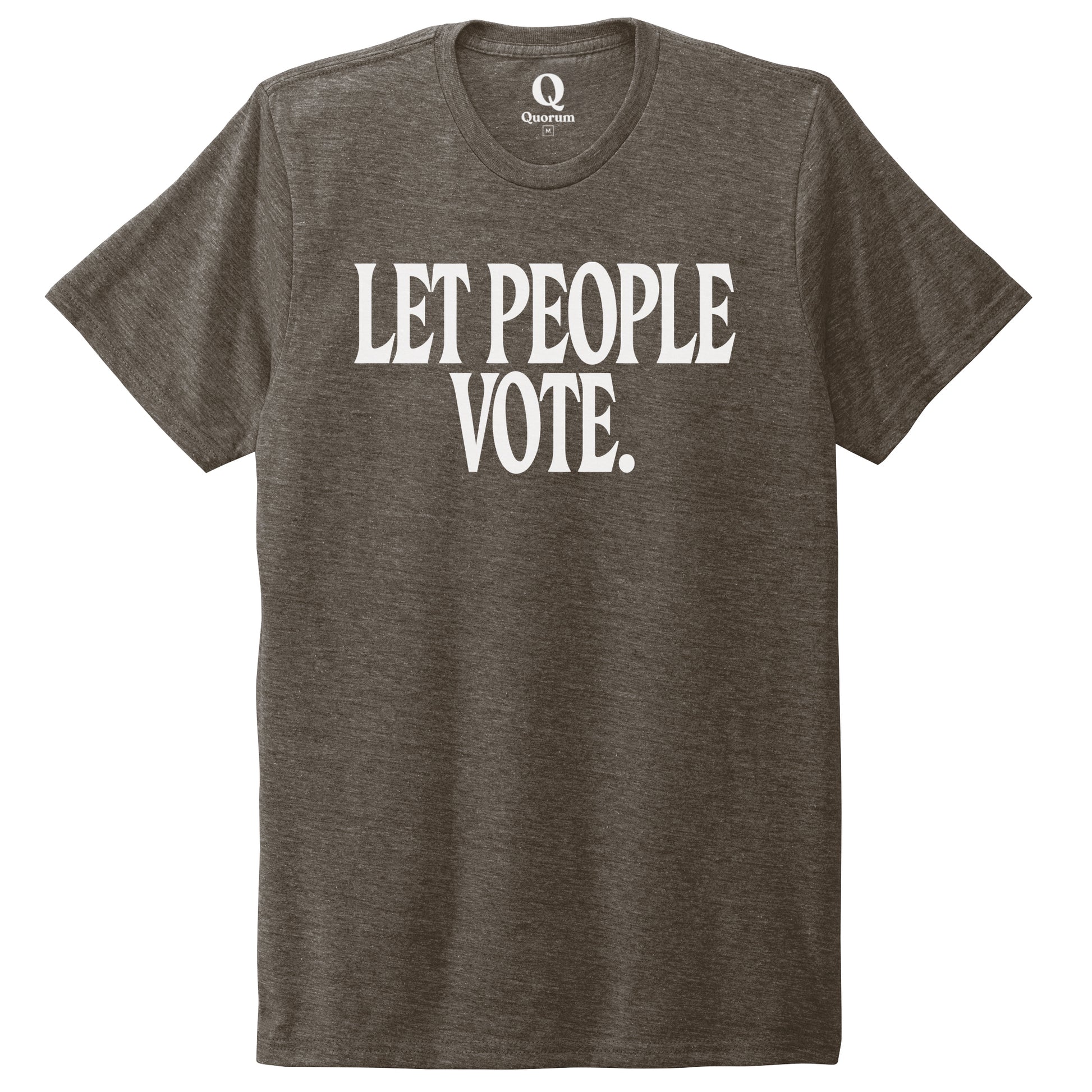 "Let People Vote." Quorum Unisex Tri-Blend Tee editorial print in Earthy Brown