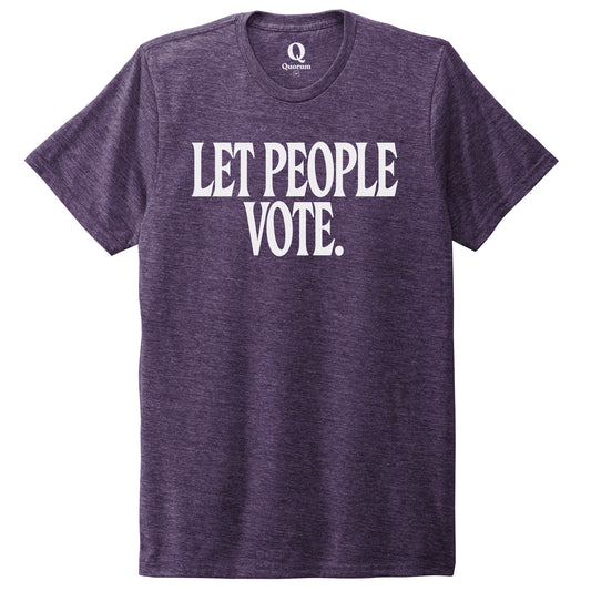 "Let People Vote." Quorum Unisex Tri-Blend Tee editorial print in Huckleberry