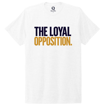 "The Loyal Opposition." Quorum Unisex Tri-Blend Tee front print in Bright White