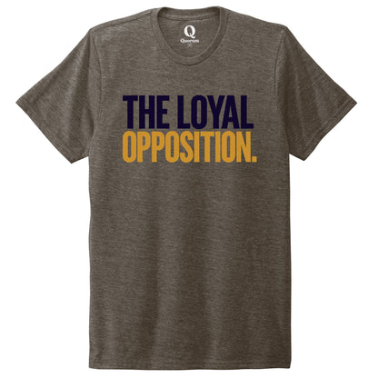 "The Loyal Opposition." Quorum Unisex Tri-Blend Tee front print in Earthy Brown