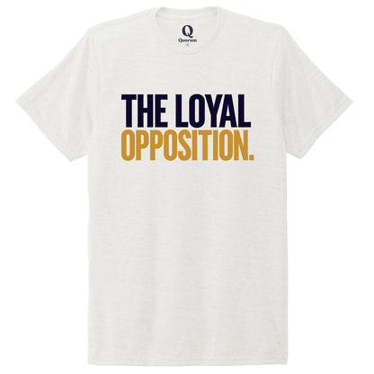 "The Loyal Opposition." Quorum Unisex Tri-Blend Tee front print in Fairly White