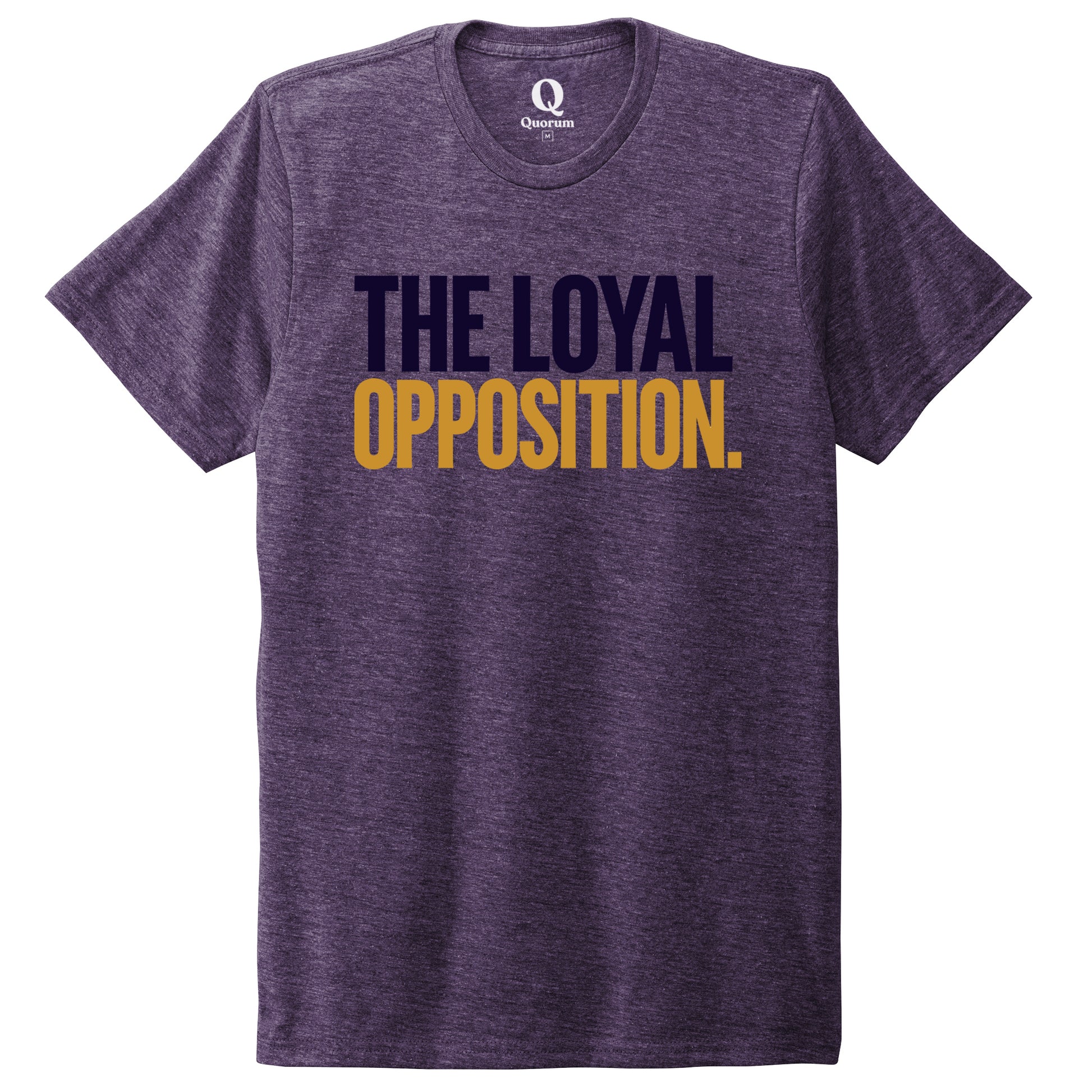 "The Loyal Opposition." Quorum Unisex Tri-Blend Tee front print in Huckleberry