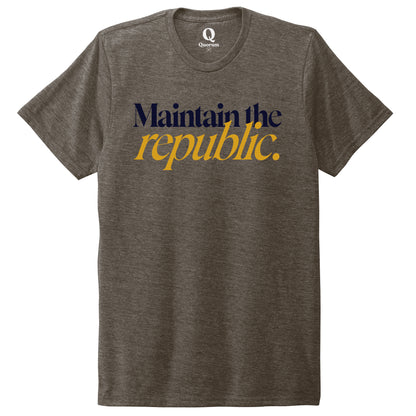 "Maintain the republic." Quorum Unisex Tri-Blend Tee front print in Earthy Brown