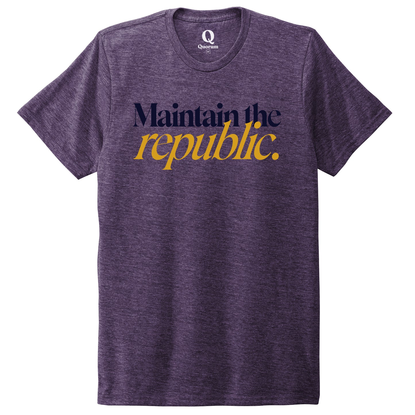 "Maintain the republic." Quorum Unisex Tri-Blend Tee front print in Huckleberry