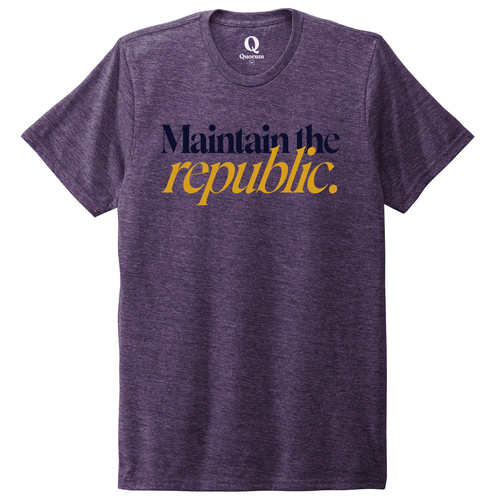 "Maintain the republic." Quorum Unisex Tri-Blend Tee front print in Huckleberry