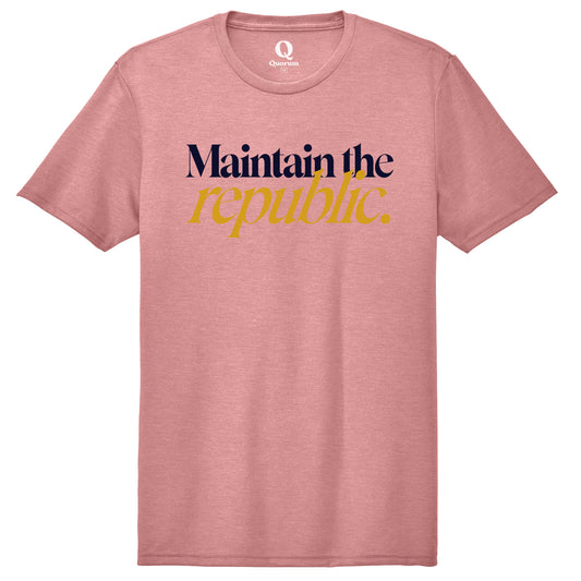 "Maintain the republic." Quorum Unisex Tri-Blend Tee front print in Vintage Rose