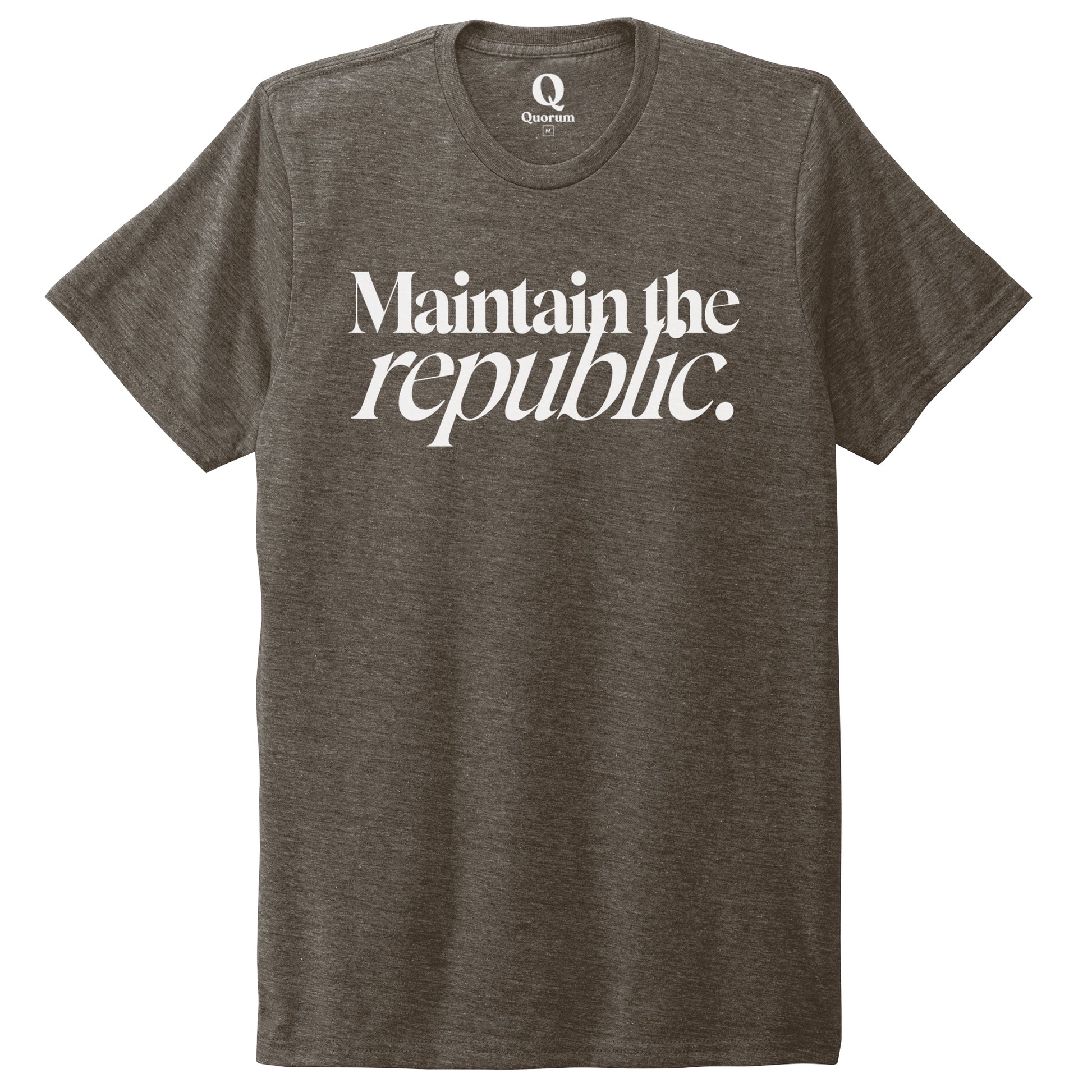 "Maintain the republic." Quorum Unisex Tri-Blend Tee editorial print in Earthy Brown