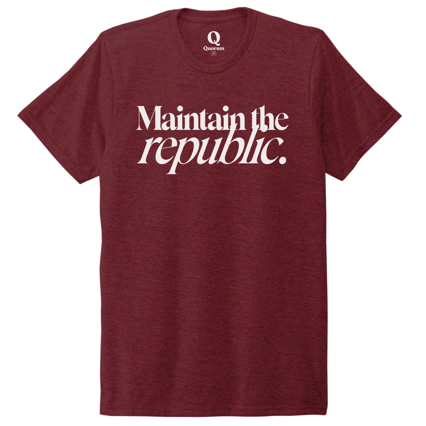 "Maintain the republic." Quorum Unisex Tri-Blend Tee editorial print in Vino Red