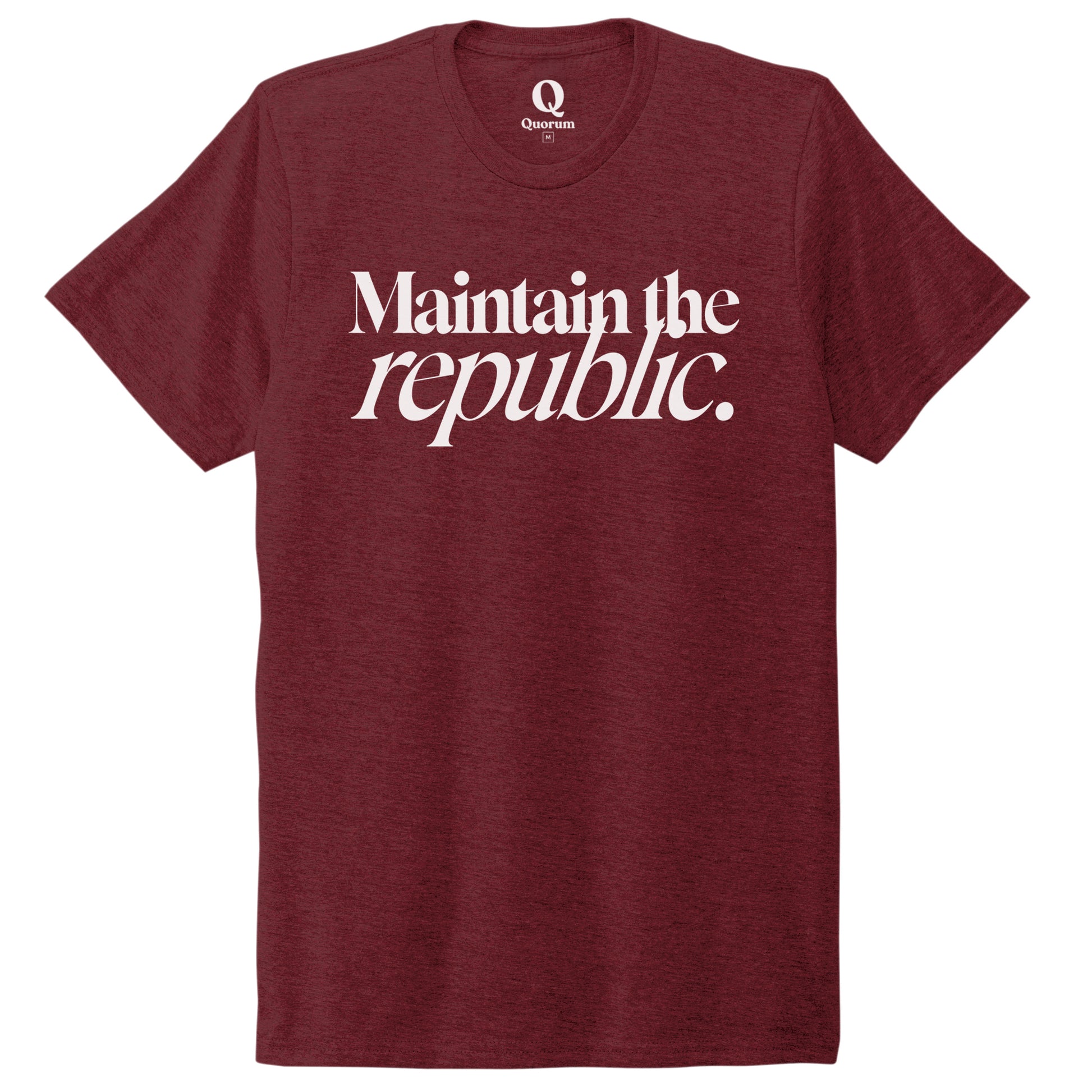 "Maintain the republic." Quorum Unisex Tri-Blend Tee editorial print in Vino Red