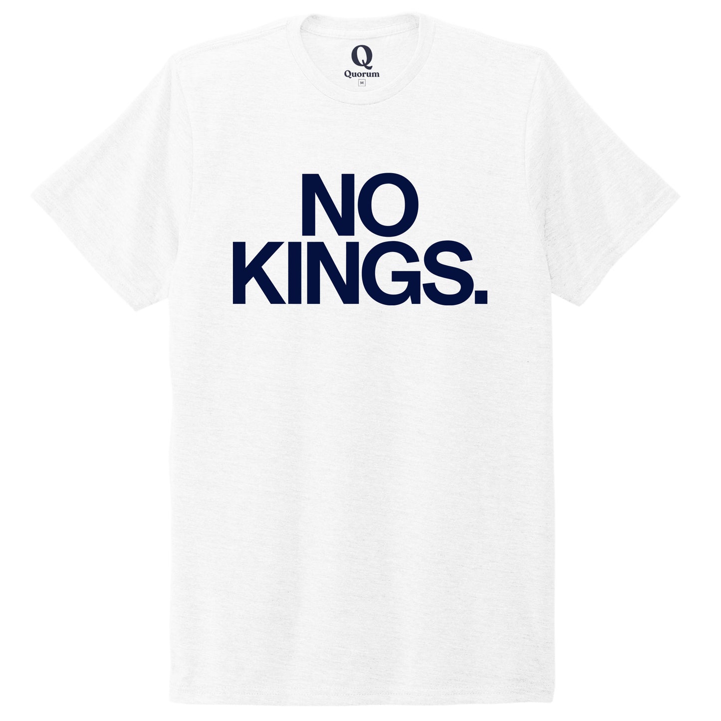 "No Kings." Quorum Unisex Tri-Blend Tee front print in Bright White