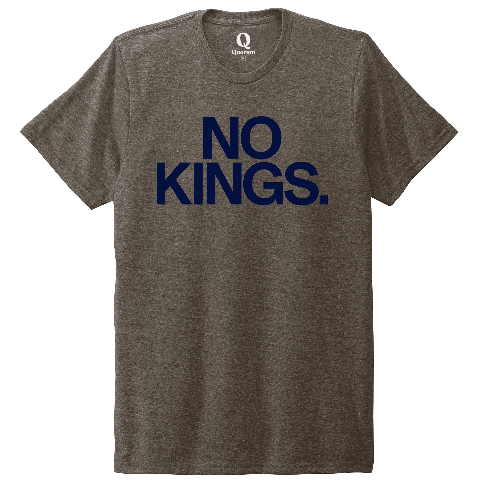 "No Kings." Quorum Unisex Tri-Blend Tee front print in Earthy Brown