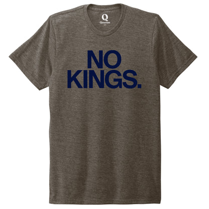 "No Kings." Quorum Unisex Tri-Blend Tee front print in Earthy Brown