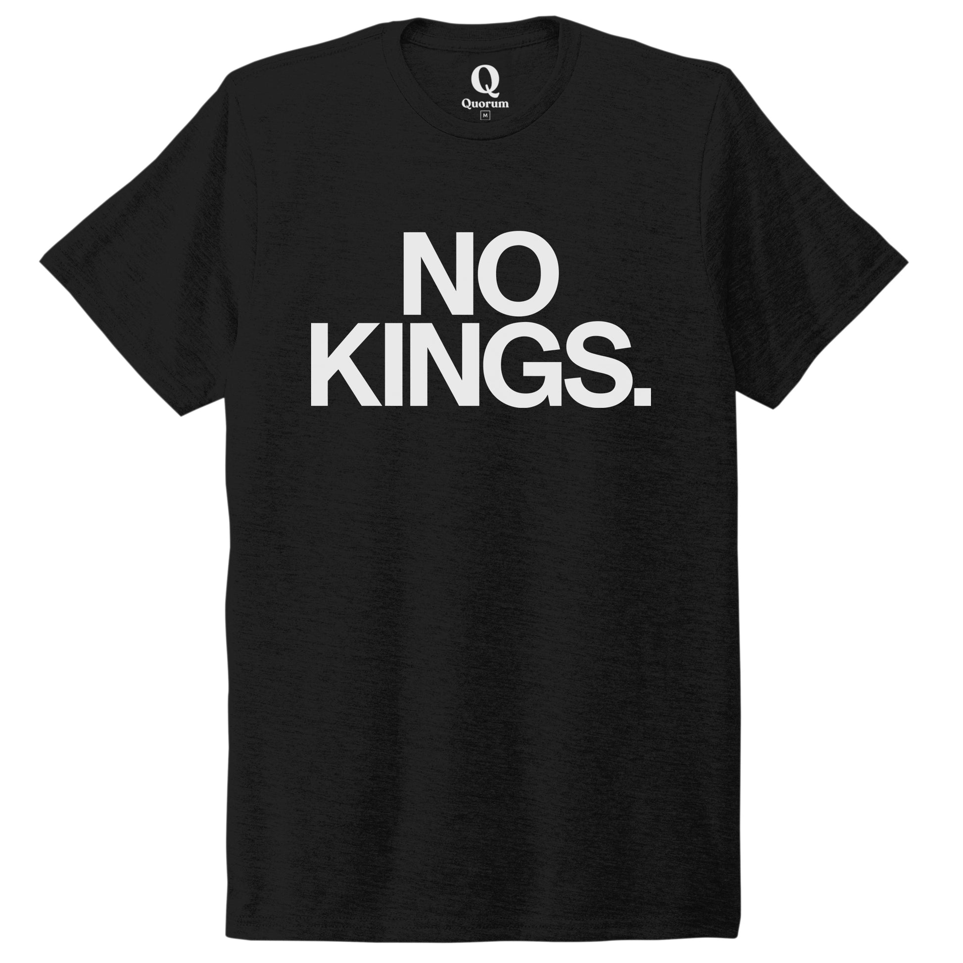 "No Kings." Quorum Unisex Tri-Blend Tee editorial print in Deep Black