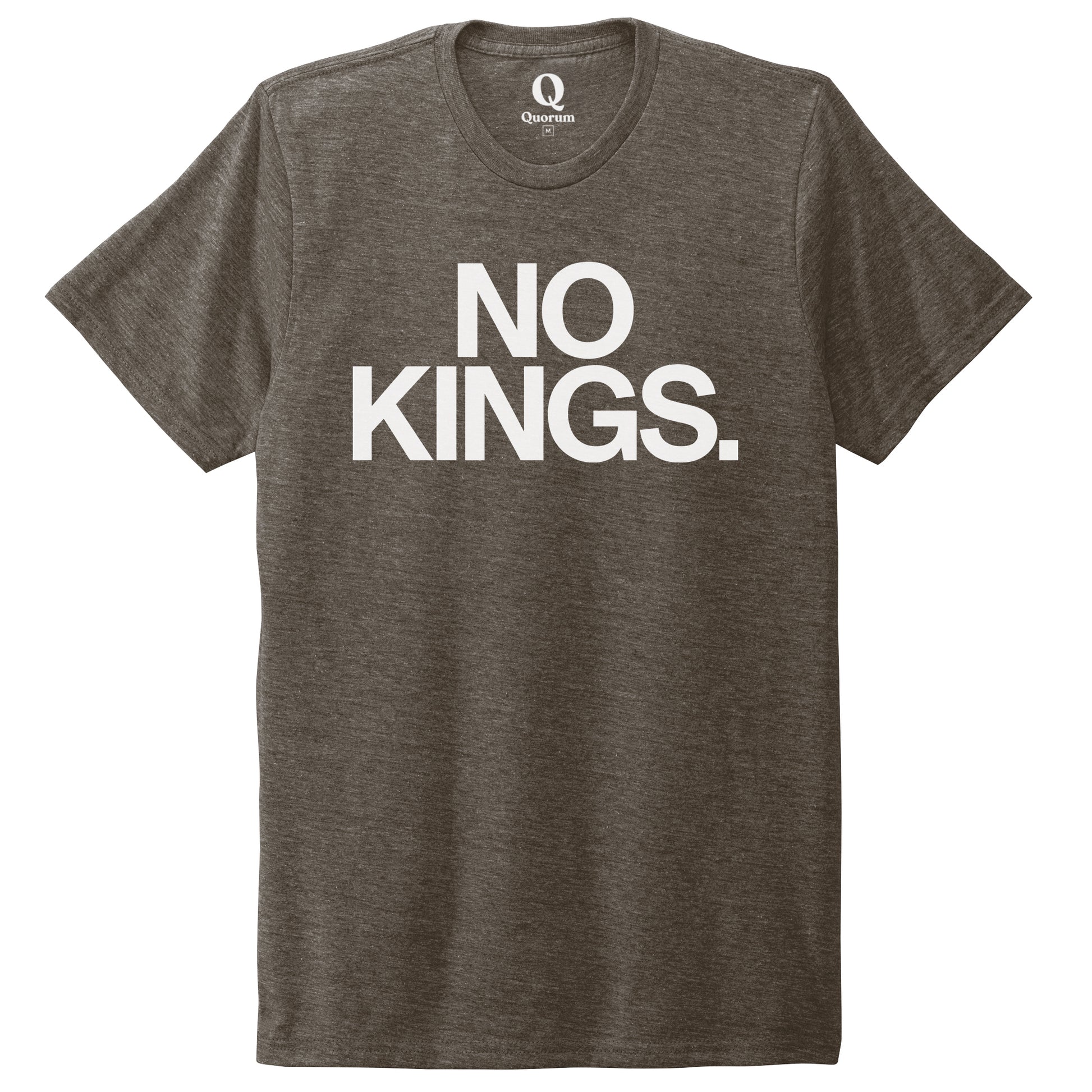 "No Kings." Quorum Unisex Tri-Blend Tee editorial print in Earthy Brown