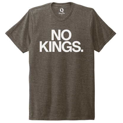 "No Kings." Quorum Unisex Tri-Blend Tee editorial print in Earthy Brown
